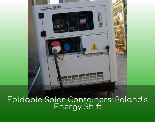 Foldable Solar Containers: Poland’s Energy Shift